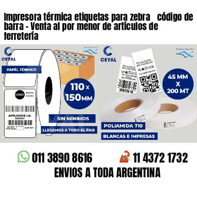 Impresora térmica etiquetas para zebra  código de barra - Venta al por menor de artículos de ferretería